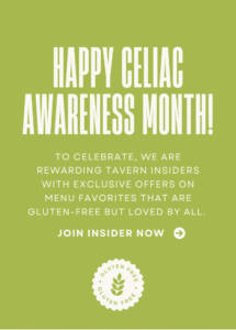 Green graphic with text announcing Celiac Awareness Month and exclusive gluten-free menu offers for tavern insiders, with a gluten free emblem at the bottom.